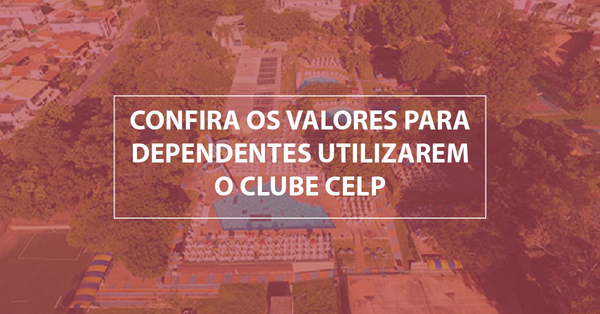 Confira os valores para dependentes utilizarem o Clube CeLP - Sindeess